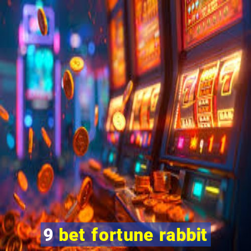 9 bet fortune rabbit